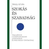 SZOK&Aacute;S &Eacute;S SZABADS&Aacute;G TANULM&Aacute;NYOK A K&Ouml;Z&Eacute;PKORI MAGYAR JOGSZOK&Aacute;SOK &Eacute;S KIV&Aacute;LTS&Aacute;GOK T&Ouml;RT&Eacute;NET&Eacute;HEZ - Tringli Istv&aacute;n