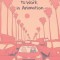 I Moved to Los Angeles to Work in Animation