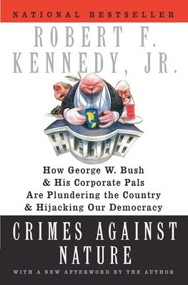 Crimes Against Nature: How George W. Bush and His Corporate Pals Are Plundering the Country and Hijacking Our Democracy foto