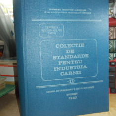 COLECTIE STANDARDE INDUSTRIA CARNII * VOL II : PREPARATE_CONSERVE DIN CARNE,1987