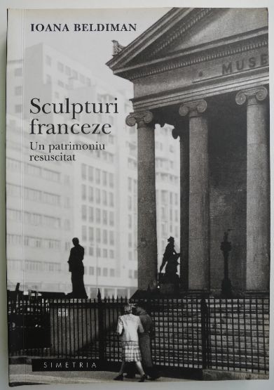 Sculpturi franceze. Un patrimoniu resuscitat &ndash; Ioan Beldiman