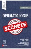 Dermatologie. Secrete Ed.6 - Whitney A. High, Lori D. Prok