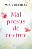 Cumpara ieftin Mai Presus De Cuvinte, Mia Sheridan - Editura Bookzone