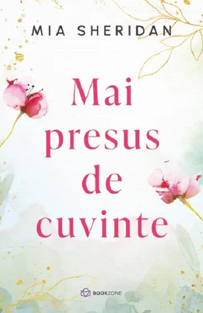 Mai Presus De Cuvinte, Mia Sheridan - Editura Bookzone