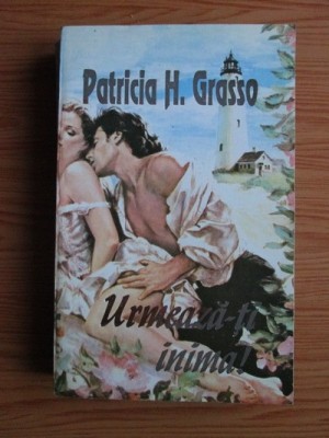 Patricia H. Grasso - Urmeaza-ti inima! foto