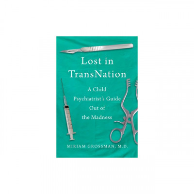 Lost in Trans Nation: A Child Psychiatrist&amp;#039;s Guide Out of the Madness foto