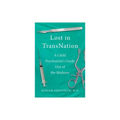 Lost in Trans Nation: A Child Psychiatrist&amp;#039;s Guide Out of the Madness foto