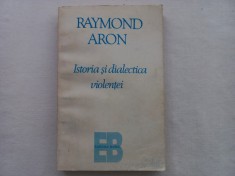 RAYMOND ARON - ISTORIA SI DIALECTICA VIOLENTEI