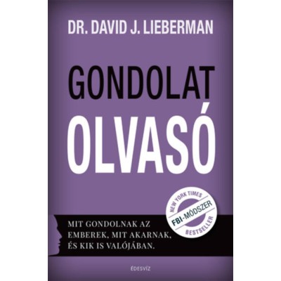 Gondolatolvas&amp;oacute; - Mit gondolnak az emberek, mit akarnak, &amp;eacute;s kik is val&amp;oacute;j&amp;aacute;ban. - Dr. David J. Lieberman foto