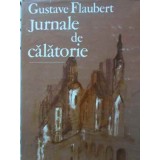 JURNALE DE CALATORIE-GUSTAVE FLAUBERT-197961