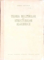 ELEMENTE DE TEORIA MULTIMILOR SI A STRUCTURILOR ALGEBRICE-SERGIU VASILACHE-272491