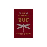 The Ultimate Bug Field Guide: The Entomologist's Handbook (Bugs, Observations, Science, Nature, Field Guide)