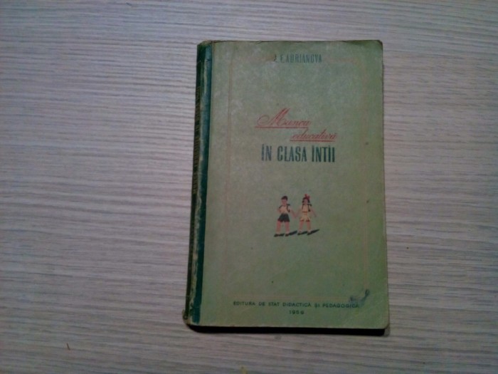 MUNCA EDUCATIVA IN CLASA INTII - A. E. Adrianova - 1956, 220 p.
