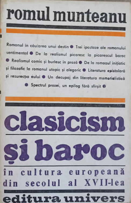 CLASICISM SI BAROC IN CULTURA EUROPEANA DIN SECOLUL AL XVII-LEA. PARTEA A DOUA-ROMUL MUNTEANU