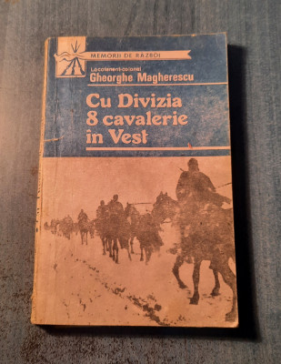 Cu divizia 8 cavalerie in vest amintiri din razboi 1 ian -11 mai 1945 Magherescu foto