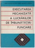 Cezar Nicolau, Calin Popescu, Dumitru Popescu - Executarea mecanizata a lucrarilor de imbunatatiri funciare - constructii hidrot