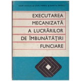 Cezar Nicolau, Calin Popescu, Dumitru Popescu - Executarea mecanizata a lucrarilor de imbunatatiri funciare - constructii hidrot