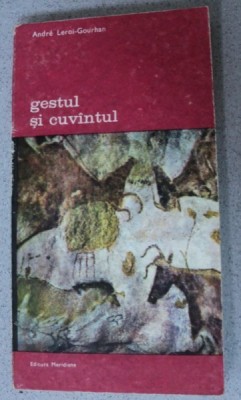 GESTUL SI CUVANTUL,2 VOLUME-ANDRE LEROI-GOURHAN,BUCURESTI 1983 foto
