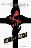 Alt continent - Ghenadie Postolache - Cartier
