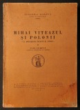 1938 MIHAI VITEAZUL si POLONII Relatia cu Polonia Cu Documente Inedite in Anexe Ilie Corfus 398 pag ACADEMIA ROMANA Paginile netaiate Istorie Politica