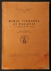 1938 MIHAI VITEAZUL si POLONII Relatia cu Polonia Cu Documente Inedite in Anexe Ilie Corfus 398 pag ACADEMIA ROMANA Paginile netaiate Istorie Politica