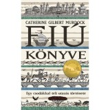 Fi&uacute; k&ouml;nyve - Catherine Gilbert Murdock