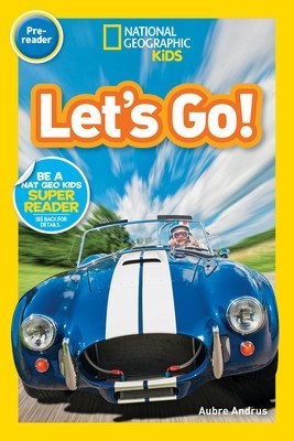 National Geographic Readers: Let&#039;s Go! (Pre-Reader)