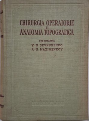 Chirurgia operatorie si anatomia topografica &amp;ndash; V. N. Sevkunenko, A. N. Maximenkov foto