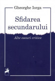 Sfidarea secundarului - Paperback brosat - Gheorghe Iorga - Tracus Arte