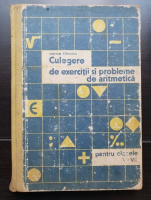 Culegere de exerciții și probleme de aritmetică pentru clasele V-VII - Ivanca Olivotto foto