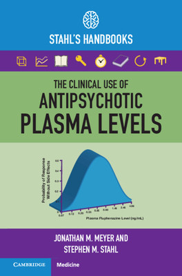 The Clinical Use of Antipsychotic Plasma Levels: Stahl&amp;#039;s Handbooks foto