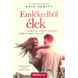 Eml&eacute;kedből &eacute;lek - Amikor m&aacute;r mindent elvesztett&eacute;l, miből mer&iacute;thetsz m&eacute;g erőt? - Kate Hewitt