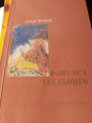 PORUNCA LUI ELOHIM - MIREL BRATES, ED VIITORUL ROM&amp;Acirc;NESC,151 pag foto