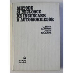 METODE SI MIJLOACE DE INCERCARE A AUTOMOBILELOR de DR.ING. CALIN HILOHI , PROF.DR.ING. MARIN UNTARU