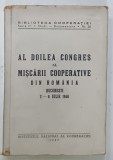 AL DOILEA CONGRES AL MISCARII COOPERATIVE DIN ROMANIA , BUCURESTI , 2 -6 IULIE 1946 , APARUTA 1947