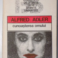 CUNOASTEREA OMULUI de ALFRED ADLER , 1991 * PREZINTA PETE