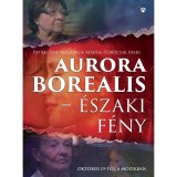 Aurora Borealis - &Eacute;szaki f&eacute;ny - M&eacute;sz&aacute;ros M&aacute;rta