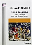 Cumpara ieftin Nu e de gluma sau priceperea de a privi din sens invers - 2022 - Silvian Floarea (AC240)