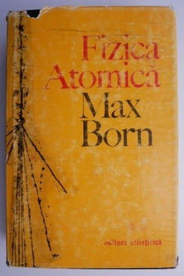 Fizica atomica &amp;ndash; Max Born foto