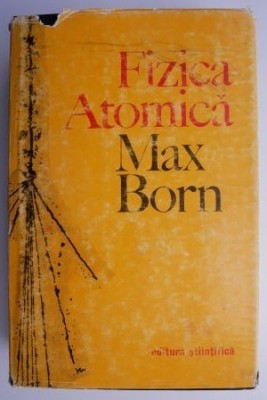 Fizica atomica &amp;ndash; Max Born foto