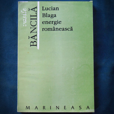 LUCIAN BLAGA, ENERGIE ROMANEASCA - VASILE BANCILA - MARINEASA foto