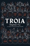 Cumpara ieftin Troia - Stephen Fry