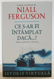 Ce s-ar fi &icirc;nt&acirc;mplat dacă...? - Niall Ferguson (Editura Polirom, anul 2022)