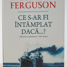 Ce s-ar fi întâmplat dacă...? - Niall Ferguson (Editura Polirom, anul 2022)