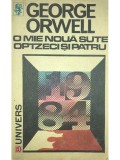George Orwell - O mie noua sute optzeci si patru (Editia: 1991)