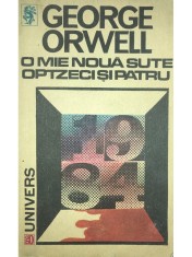 George Orwell - O mie noua sute optzeci si patru (Editia: 1991) foto