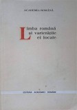 Limba Rom&acirc;nă și Varietățile Ei Locale - Lucrări Sesiune Științifică 1994, Academia Rom&acirc;nă, 1995, 134 pg, Carte de Filologie Rom&acirc;nă