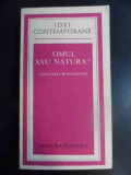 Omul Sau Natura? - Edouard Bonnefous ,546673