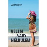 Velem vagy n&eacute;lk&uuml;lem - M&aacute;nta Gy&ouml;rgy