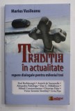 TRADITIA IN ACTUALITATE - REPERE DIALOGALE PENTRU MILENIUL TREI - MARIUS VASILEANU in dialog cu PAUL BARBANEAGRA ...LIVIA PISO , 2013